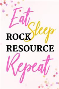 Eat Sleep Rock Resource Repeat
