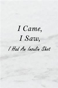 I Came, I Saw, I Had an Insulin Shot