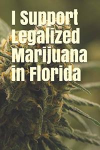 I Support Legalized Marijuana in Florida