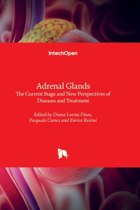 Adrenal Glands - The Current Stage and New Perspectives of Diseases and Treatment