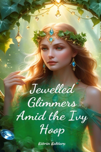 Jewelled Glimmers Amid the Ivy Hoop