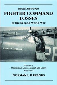 RAF Fighter Command Losses of the Second World War Vol 1