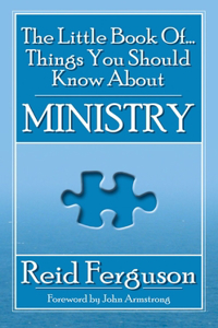 Little Book of Things You Should Know about Ministry