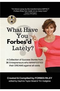What Have You Forbes'd Lately?