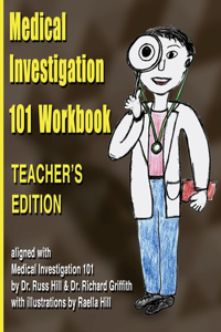 Medical Investigation 101 Workbook - Teacher's Edition: Teacher's Edition