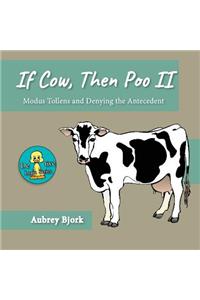 If Cow, Then Poo II