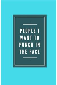 People I Want To Punch In The Face