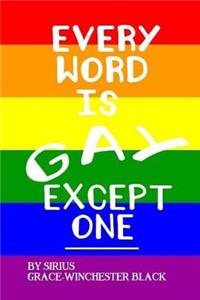 Every Word Is Gay Except One