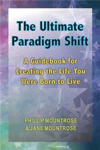 Ultimate Paradigm Shift