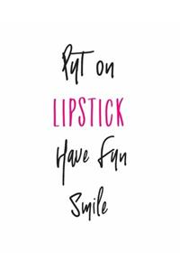 Put On Lipstick Have Fun Smile
