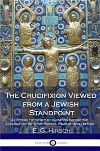 The Crucifixion Viewed from a Jewish Standpoint