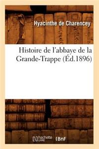 Histoire de l'Abbaye de la Grande-Trappe (Éd.1896)