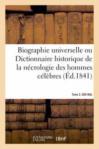 Biographie Universelle. Tome 3. Ger-Mal Tome 3. Ger-Mal