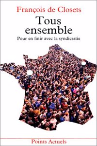 Tous Ensemble. Pour En Finir Avec La Syndicratie