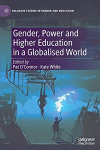 Gender, Power and Higher Education in a Globalised World