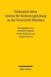 Einhundert Jahre Institut Fur Rechtsvergleichung an Der Universitat Munchen