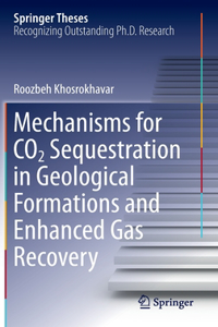 Mechanisms for Co2 Sequestration in Geological Formations and Enhanced Gas Recovery