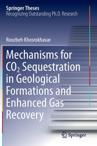 Mechanisms for CO2 Sequestration in Geological Formations and Enhanced Gas Recovery