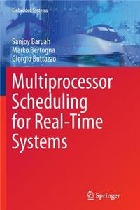 Multiprocessor Scheduling for Real-Time Systems