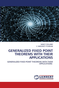 Generalized Fixed Point Theorems with Their Applications