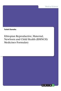 Ethiopian Reproductive, Maternal, Newborn and Child Health (RMNCH) Medicines Formulary