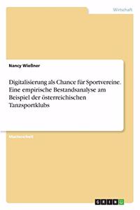 Digitalisierung als Chance für Sportvereine. Eine empirische Bestandsanalyse am Beispiel der österreichischen Tanzsportklubs