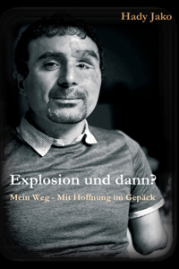 Explosion und dann? Mein Weg - Mit Hoffnung im Gepäck