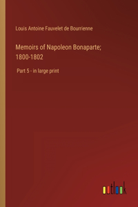 Memoirs of Napoleon Bonaparte; 1800-1802