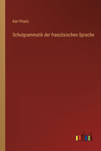 Schulgrammatik der französischen Sprache