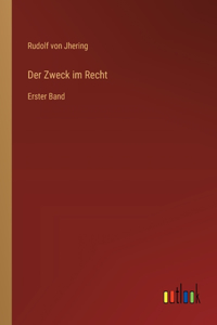 Zweck im Recht: Erster Band