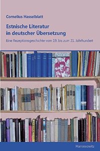 Estnische Literatur in Deutscher Ubersetzung: Eine Rezeptionsgeschichte Vom 19. Bis Zum 21. Jahrhundert