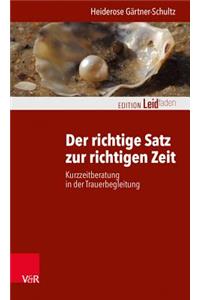 Der Richtige Satz Zur Richtigen Zeit: Kurzzeitberatung in Der Trauerbegleitung (Edition Leidfaden)