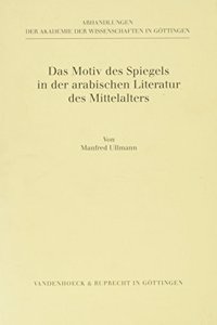 Das Motiv Des Spiegels in Der Arabischen Literatur Des Mittelalters