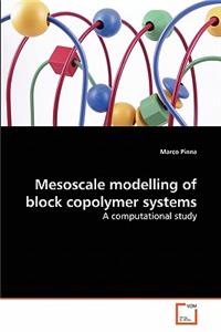 Mesoscale modelling of block copolymer systems