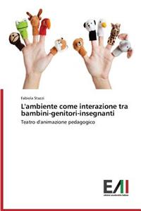 L'ambiente come interazione tra bambini-genitori-insegnanti