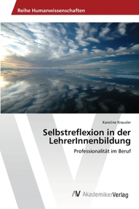 Selbstreflexion in der LehrerInnenbildung