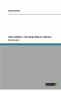 Acht und Bann - Der lange Weg zur Toleranz