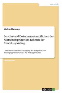 Berichts- und Dokumentationspflichten des Wirtschaftsprüfers im Rahmen der Abschlussprüfung