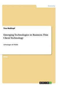 Emerging Technologies in Business. Thin Client Technology