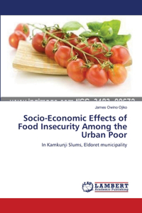 Socio-Economic Effects of Food Insecurity Among the Urban Poor