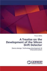 Treatise on the Development of the Silicon Drift Detector