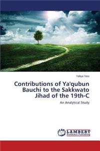 Contributions of Ya'qubun Bauchi to the Sakkwato Jihad of the 19th-C