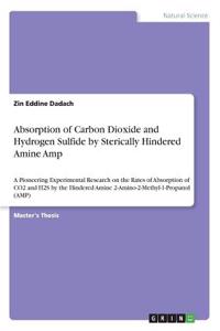Absorption of Carbon Dioxide and Hydrogen Sulfide by Sterically Hindered Amine Amp