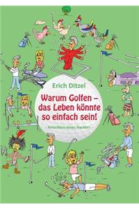 Warum Golfen - das Leben könnte so einfach sein!