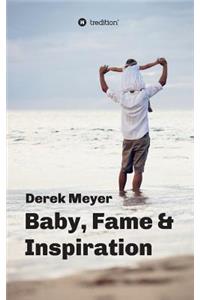 Baby, Fame & Inspiration