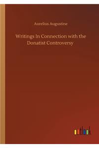 Writings In Connection with the Donatist Controversy