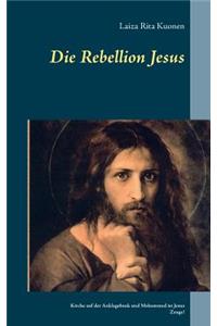 Rebellion Jesus: Kirche auf der Anklagebank und Mohammed ist Jesus Zeuge!