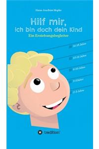 Hilf mir, ich bin doch dein Kind!