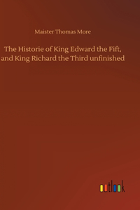 Historie of King Edward the Fift, and King Richard the Third unfinished