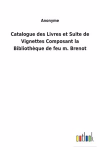 Catalogue des Livres et Suite de Vignettes Composant la Bibliothèque de feu m. Brenot